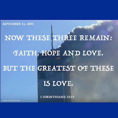 9-11, 9/11, 9 11, September 11 2001, Twin Towers, World Trade Center, Faith, Hope, Love